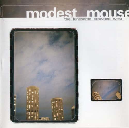 Modest Mouse - The Lonesome Crowded West