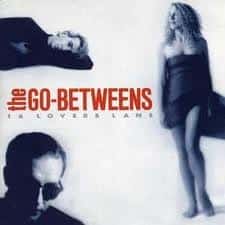 The Go-Betweens - 16 Lovers Lane