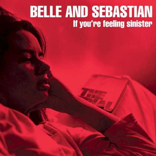 Belle and Sebastian - If You're Feeling Sinister