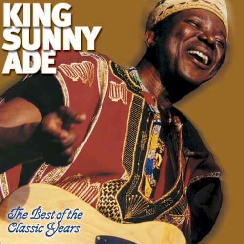 King Sunny Ade - Best of the Classic Years